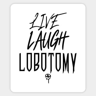 LiveLaughLobotomy Sticker